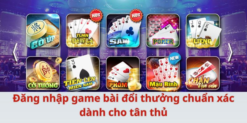 dang-nhap-game-bai-doi-thuong-chuan-xac